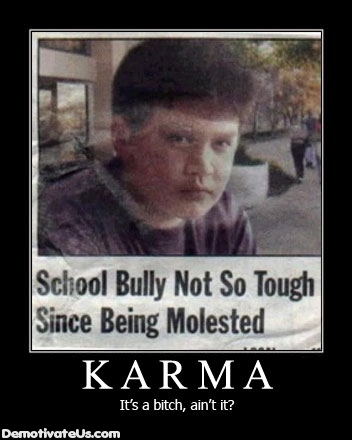 karma-its-a-bitch-aint-it-demotivational-poster.jpg